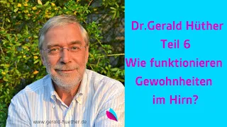 Professor Dr Gerald Hüther  Wie funktionieren Gewohnheiten im Hirn? Interview Teil 6/8