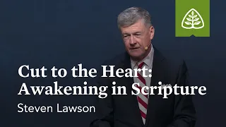 Steven Lawson: Cut to the Heart: Awakening in Scripture