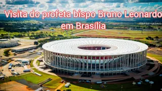 Visita do profeta bispo Bruno Leonardo em Brasília