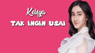 Tak Ingin Usai | Keisya Levronka | lirik Video