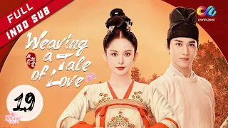 Weaving a Tale of Love [EP19] Li Shimin sangat sedih （Coulee Nazha、Timmy Xu）