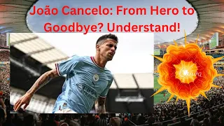 João Cancelo:  From Hero to Goodbye?