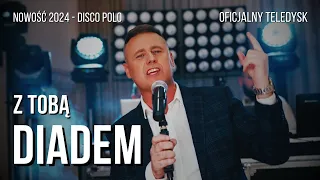 DIADEM - Z TOBĄ┇Oficjalny Teledysk┇Disco Polo Nowość 2024