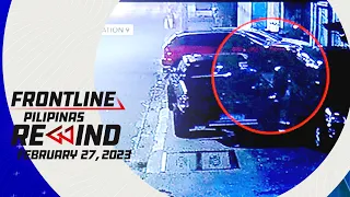 Frontline Pilipinas Rewind | February 27, 2023