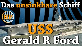 Der größte Flugzeugträger der Welt - Die USS Gerald R Ford - Das (fast) unsinkbare Schiff