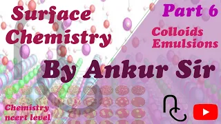 Colloids, Emulsions | Surface Chemistry part 6 | class 12 | Chemistry | Chapter 5 | Ankur Sir