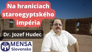 Na hraniciach staroegyptského impéria | Dr. Jozef Hudec | 22.04.2023 | Mensa zoomovňa