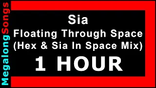 Sia - Floating Through Space (Hex & Sia In Space Mix) 🔴 [1 HOUR] ✔️