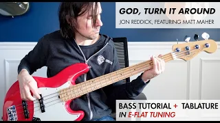 God, Turn It Around | Jon Reddick (Feat. Matt Maher) [Bass Tutorial in E-Flat Tuning]