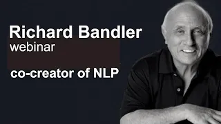 Richard Bandler (webinar with Bernardo Moya)