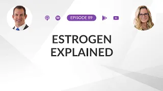 Ep 89: Estrogen Explained ft. Drs. Mark & Michele Sherwood