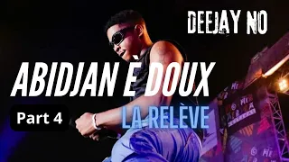 ABIDJAN È DOUX Part. 4 LA RELEVE Mixé par DEEJAY NO