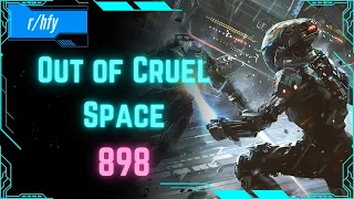 Out of Cruel Space #898 - HFY Humans are Space Orcs Reddit Story