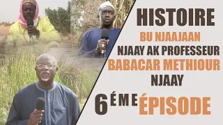 HISTOIRE BU NJAAJAAN NJAAY ak PROFESSEUR BABACAR METHIOUR NJAAY ÉPISODE 6