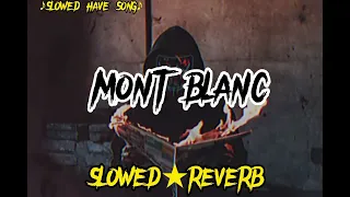 Mont Blanc ni | slowed And Reverb | new TikTok viral song SLOWED | Amrit maan | SLOWED HAVE SONG|