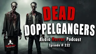 "Dead Doppelgangers" Ep 234 💀 Chilling Tales for Dark Nights (Horror Fiction Podcast) Creepypastas