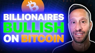 THESE BILLIONAIRES ARE BULLISH ON BITCOIN, HERE IS WHY