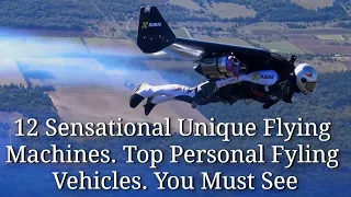 12 Sensational Unique Flying Machines. Top Personal Flying Vehicles (You Must See)