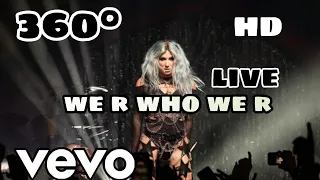 kesha we r who we r ( concert ) 360°