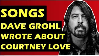 Foo Fighters  Songs Dave Grohl Wrote About Courtney Love & Kurt Cobain?