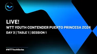 LIVE! | T1 | Day 3 | WTT Youth Contender Puerto Princesa 2024 | Session 1