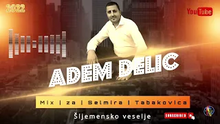 Adem Delic - Mix za Selmira Tabakovica sljemensko veselje [Uzivo]