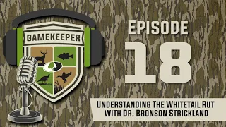 EP:18 | Understanding The Whitetail Rut with Dr. Bronson Strickland