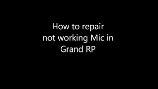How To Fix Your Not Working Microphone on GRAND RP !