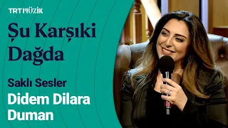 🎵 Didem Dilara Duman | Şu Karşıki Dağda Kar Var Duman Yok (Canlı Performans) #SaklıSesler