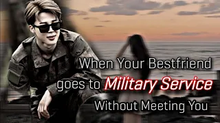 When Your Bestfriend goes to Military Service without Meeting You | Jimin FF | Jimin Oneshot