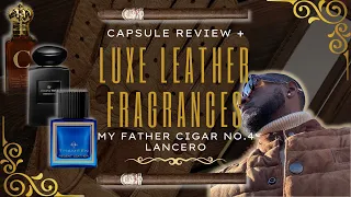 CAPSULE REVIEW: LUXE LEATHER FRAGRANCES AND MY FATHER No.4 LANCERO CIGAR.