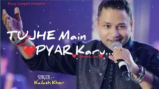Tujhe Main Pyar Kare // Kailash Kher // Romantic Song // 2023 // Raag Sangeet
