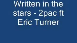 Written in the stars - 2pac ft Eric Turner