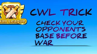 Cwl trick to see your opponents base before the war