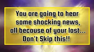 Universe says 💌You are going to hear some shocking news, all because of your last...