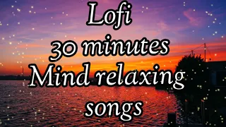 Lofi Non stop 30 minutes Mind relaxing songs [slowed and reverb] |Sumit goswami |