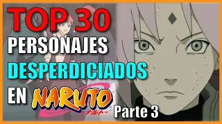 Top 30: Personajes DESPERDICIADOS de Todo Naruto (Final)