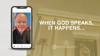 When God Speaks, It Happens... | Bishop Macedo's Meditations