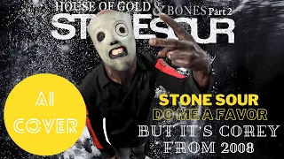 Stone Sour - "Do Me A Favor" but it's Corey from 2008 (Cover by Cory "AI" Tylor)