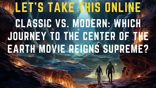 Classic vs. Modern: Which 'Journey to the Center of the Earth' Movie Reigns Supreme? | Movie Review
