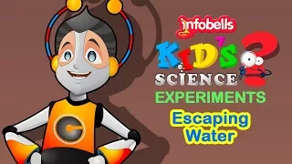 Escaping Water | Science Experiments for Kids | Infobells