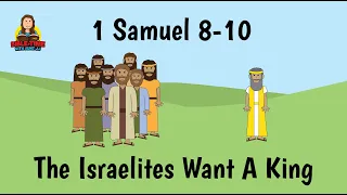 1 Samuel 8-10 The Israelites Want A King