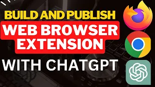 Build and Publish Web Browser Extension using ChatGPT