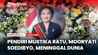 BREAKING NEWS Pendiri Mustika Ratu, Mooryati Soedibyo, Meninggal Dunia