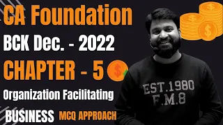 CA Foundation BCK Chapter 5 I Organization Facilitating Business