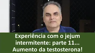 Jejum intermitente minha experiência parte 11!  Aumento da testosterona! | Dr. Marco Menelau