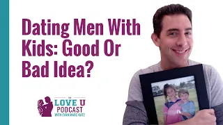 Dating Men With Kids: Good Or Bad Idea?