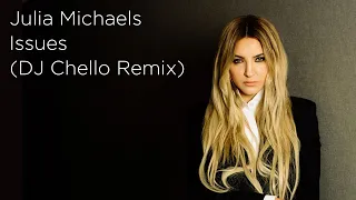 Julia Michaels - Issues | DJ Chello Remix