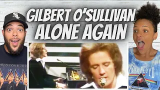 WOW!| FIRST TIME HEARING Gilbert O'Sullivan -  Alone Again REACTION