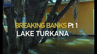 Breaking Banks: Rising level of Lake Turkana waters